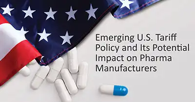 Emerging U.S. Tariff Policy and Its Potential Impact on Pharma Manufacturers