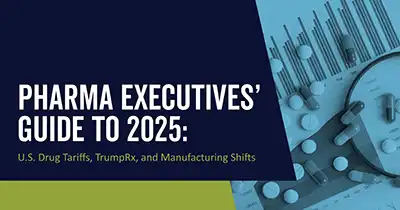 Pharma Executives’ Guide to 2025: U.S. Drug Tariffs, TrumpRx, and Manufacturing Shifts
